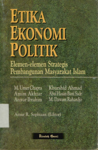 Image of Etika Ekonomi Politik : Elemen-elemen Strategis Pembangunan Masyarakat Islam