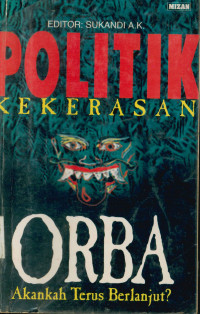 Image of Politik kekerasan orba akankah terus berlanjut?