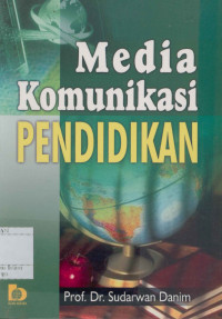 Image of Media Komunikasi Pendidikan : Pelayanan profesional pembelajaran dan mutu hasil belajar