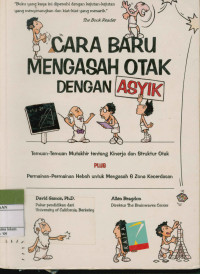 Image of Cara Baru Mengasah Otak Dengan Asyik : Temuan-Temuan Mutakhir Tentang Kinerja Dan Struktur Otak Plus Permainan-Permainan Heboh Untuk Mengasah 6 Zone Kecerdasan