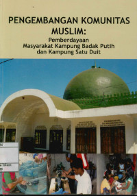 Image of Pengembangan Komunitas Muslim : Pemberdayaan masyarakat kampung badak putih dan kampung satu duit