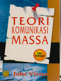 Image of Teori Komunikasi Massa :  Edisi Kedelapan