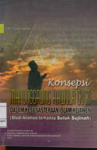 Image of Konsepsi manunggaling kawula gusti dalam kesusastraan islam kejawen : Studi analisis terhadap suluk sujinah