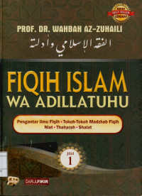 Image of Fiqih Islam wa adillatuhu : Pengantar ilmu , Tokoh-tokoh Madzhab fiqih, Niat, Thararah, Shalat Jilid 1