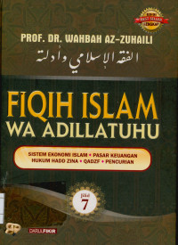 Image of Fiqih Islam wa adillatuhu : Sistem Ekonomi Islam, Pasar Keuangan, Hukum Hadd Zina, Qadzf, Pencurian Jilid 7