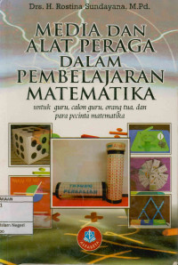 Image of Media dan alat peraga dalam pembelajaran matematika : untuk guru, calon guru, orang tua dan para pecinta matematika