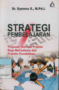 Image of Strategi Pembelajaran : Tinjauan Teoretis Praktis Bagi Mahasiswa dan Praktisi Pendidikan