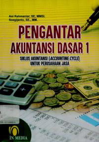 Image of Pengantar akuntansi dasar 1 siklus akuntansi (Accounting cycle) untuk perusahaan jasa dilengkapi dengan teori dan praktek serta soal-soal dan jawabannya