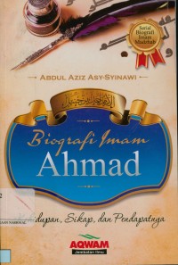 Image of Biografi imam ahmad: Kehidupan, sikap dan pendapatnya (Al-aimmah al-arba'ah, hayatuhum.mawaqifuhum,arauhum al-imam bin hanbal)