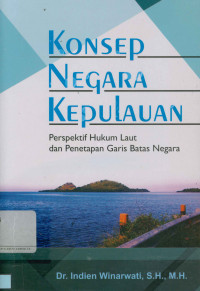 Image of Konsep Negara Kepulauan: Perspektif hukum laut dan penetapan garis batas negara