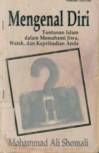 Image of Mengenal Diri : Tuntunan Islam dalam Memahami Jiwa, watak dan kepribadian Anda.