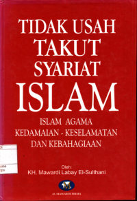 Image of Tidak Usah Takut Syariat Islam : Islam Agama Kedamaian, Keselamatan Dan Kebahagian