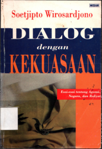 Image of Dialog dengan kekuasaan :Esai-esai tentang Agama,Negara,dan Rakyat