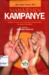 Image of Manajemen kampanye: Panduan teoritis dan praktis dalam mengefektifkan kampanya komunikasi