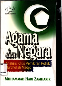 Image of Agama dan Negara : Analisis kritis Pemikiran Politik nurcholis Madjid
