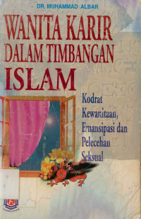 Image of Wanita Karir Dalam Timbangan Islam : Kodrat Kewanitaan, Emansipasi Dan Pelecehan Seksual