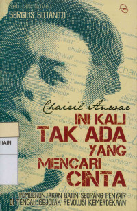 Image of Ini Kali tak Ada yang Mencari Cinta: Pemberontakan Batin Seorang Penyair di Tengah Gejolak Revolusi kemerdekaan