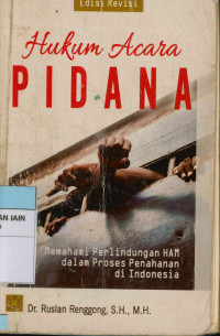 Image of Hukum acara pidana : Memahami perlindungan HAM dalam proses penahanan di Indonesia