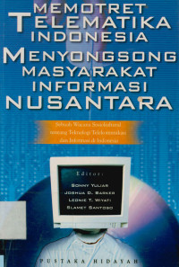 Image of Memotret Telematika indonesia menyongsong masyarakat Informasi Nusantara : Sebuah Wacana sosiokultural tentang Teknologo Telekomunikasi dan Informasi di Indonesia