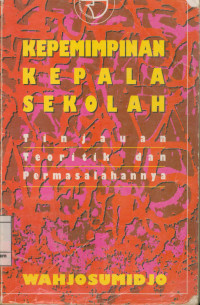 Image of Kepemimpinan Kepala Sekolah; Tinjauan Teoritik dan permasalahannya