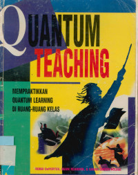 Image of Quantum teaching : mempraktikkan quantum learning di ruang ruang kelas