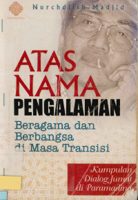 Image of Atas Nama Pengalaman: Beragama dan Berbangsa di Masa Transisi