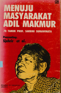 Image of Menuju Masyarakat Adil dan Makmur :  70 Prof. Sarbini Sumawinata.