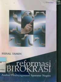 Image of Reformasi Birokrasi : Analisis Pendayagunaan Aparatur Negara