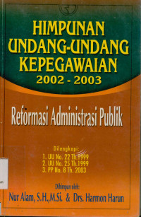 Image of Himpunan Undang-Undang Kepegawaian 2002-2003 Reformasi Administrasi Publik