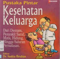 Image of Pustaka Pintar Kesehatan Keluarga : Dari demam, penyakit saraf, mata, hidung, hingga saluran pernafasan