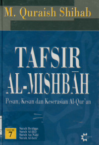 Image of Tafsir Al-Mishbah Vol. 7 : Pesan, Kesan dan Keserasian Al-Qur'an  Surah Ibrahim, Surah Al-Hijr,  Surah An-Nahl,  Surah Al-Isra'