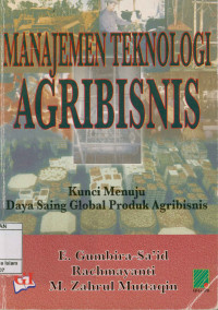 Image of Manajemen tehnologi Agribisnis : Kunci menuju daya saing global produk Agribisnis