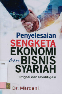 Image of Penyelesaian sengketa ekonomi dan bisnis syariah : Ligitasi dan nonlitigasi