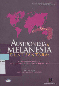 Image of Austronesia dan melanesia di nusantara : Mengungkap asal-usul dan jati diri dari temuan arkeologis