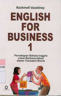 Image of English for business 1 : Percakapan bahasa Inggris untuk berkomunikasi dalam transaksi bisnis