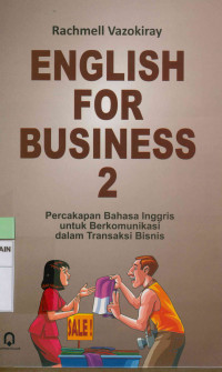 Image of English for business 2 : Percakapan bahasa Inggris untuk berkomunikasi dalam transaksi bisnis