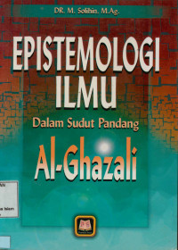 Image of Epistemologi Ilmu:Dalam Sudut Pandang Al-Ghazali