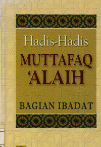 Image of Hadis-Hadis Muttafaq Alaih : Bagian ibadat