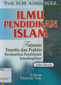 Image of Ilmu pendidikan islam : Tinjauan teoretis dan praktis berdasarkan pendekatan interdisipliner