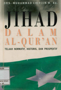 Image of Jihad dalam al-qur'an : telaah normatif, historis,dan prospektif