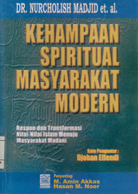 Image of Kehampaan spiritual masyarakat modern : Respon dan transformasi nilai-nilai islam menuju masyarakat madani