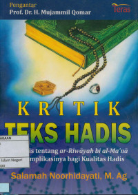 Image of Kritik Teks Hadis :Analisis Tentang Ar-Riwayah Bi Al-Ma'na Dan Implikasi Bagi Kualitas Hadis