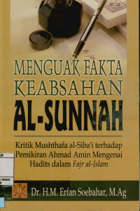 Image of Menguak Fakta Keabsahan Al-Sunnah, Kritik Mushthafa Al-siba'i terhadap Pemikiran Ahmad Amin Mengenai Hadits dalam Fajr Al-Islam