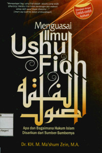 Image of Menguasai ilmu ushul fiqh : Apa dan bagaimana hukum islam disarikan dari sumber-sumbernya