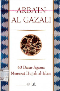 Image of Arba'in Al Gazali 40 Dasar Agama Menurut Hujjah al-Islam