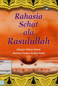 Image of Rahasia Sehat ala Rasulullah : Belajar Hidup Sehat Melalui Hadits-hadits Nabi
