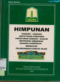 Image of Himpunan undang-undang,keputusan presiden,peraturan daerah/qanun,instruksi gubernur berkaitan pelaksanaan syariat Islam