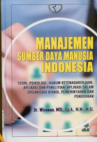 Image of Manajemen sumber daya manusia Indonesia ; Teori, psikologi, hukum ketenagakerjaan,aplikasi dan penelitian; Aplikasi dalam organisasi bisnis,pemerintahan dan pendidikan