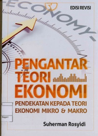 Image of Pengantar teori ekonomi : Pendekatan kepada teori ekonomi mikro dan makro Edisi revisi