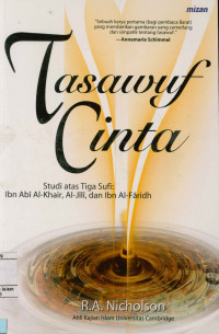 Image of Tasawuf Cinta : Sudi atas tiga sufi Ibn Abi Al-Khair, Al-Jili dan Ibn Al-Faridh